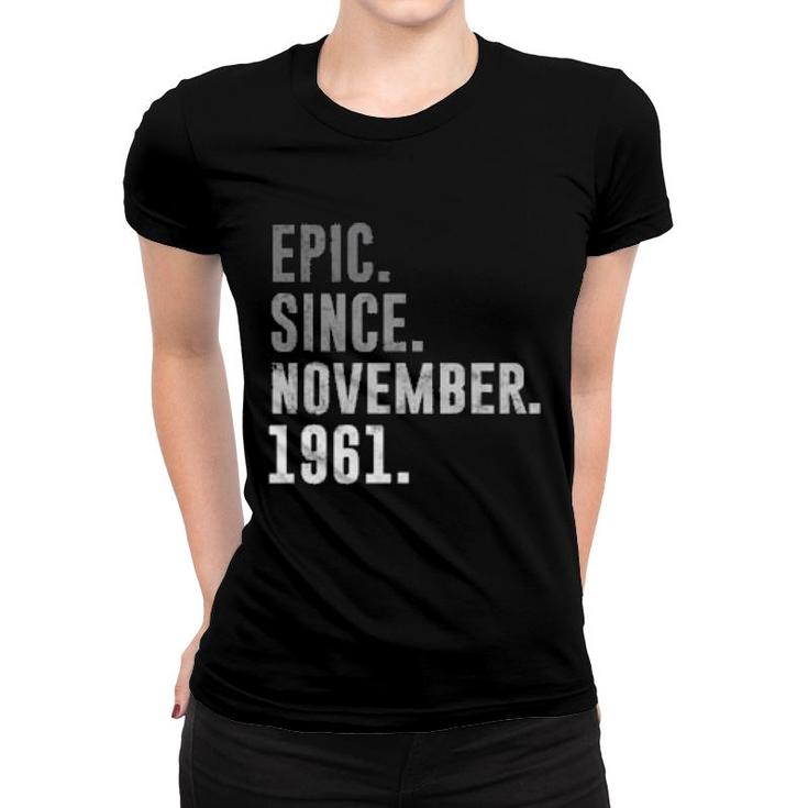 Epic Since November 1961 60Th Birthday Vintage 1961  Women T-shirt