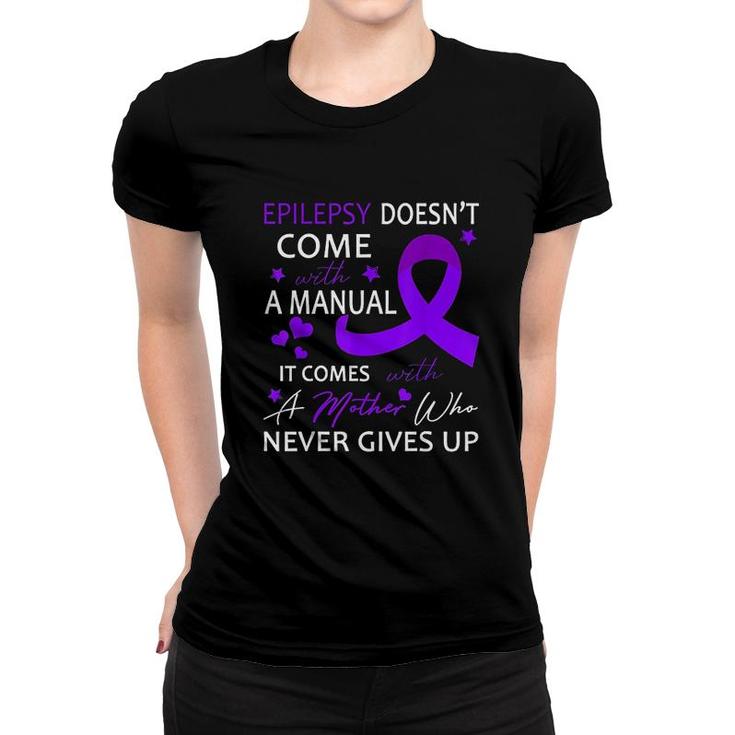 Epilepsy Doesnt Come With A Manual Women T-shirt