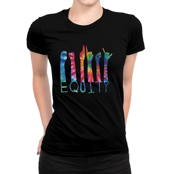 Equity Tie Dye Asl Sign Language Inclusive Diversity Women T-shirt