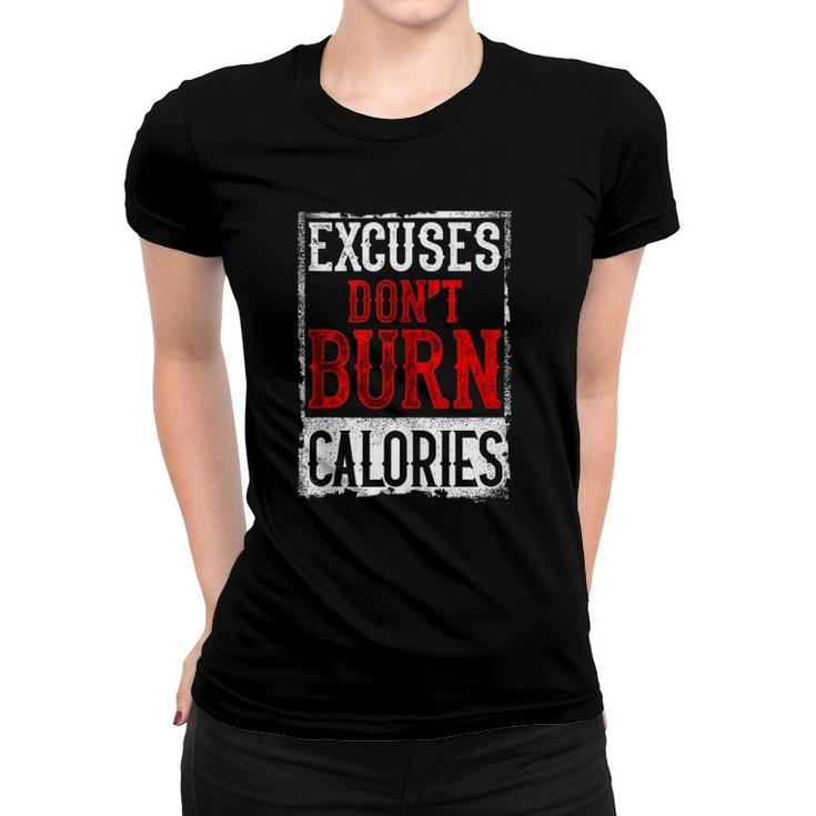 Excuses Don't Burn Calories Motivational Gym Workout Women T-shirt