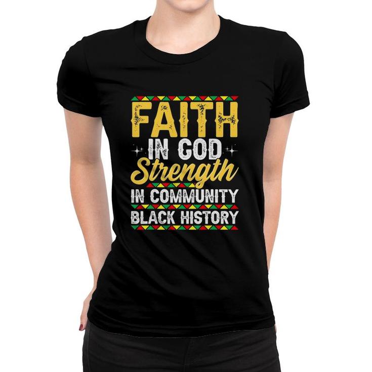 Faith In God Strength In Community Black History Month Women T-shirt