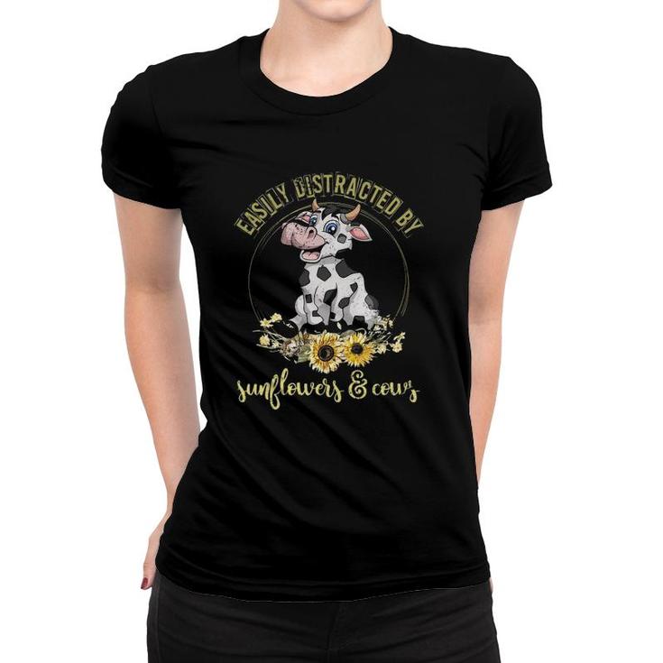 Farmer Women Gift Easily Distracted By Sunflowers And Cows Women T-shirt