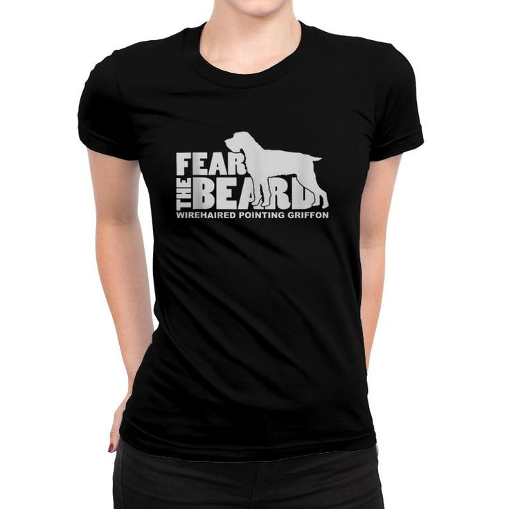 Fear The Beard - Wirehaired Pointing Griffon Hunting Dog  Women T-shirt