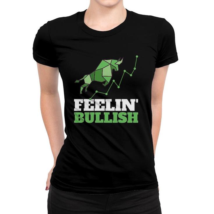 Feeling Bullish Forex Day Trader Stock Exchange Women T-shirt