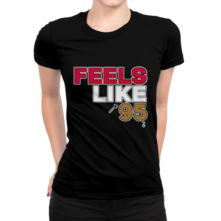 Feels Like 95  Women T-shirt