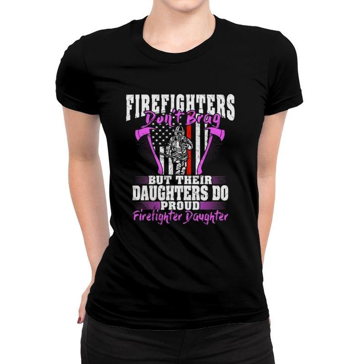 Firefighters Don't Brag - Proud Firefighter Daughter Gift  Women T-shirt