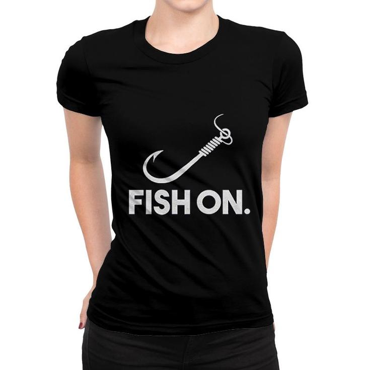 Fish On Funny Fishing And Hunting Women T-shirt