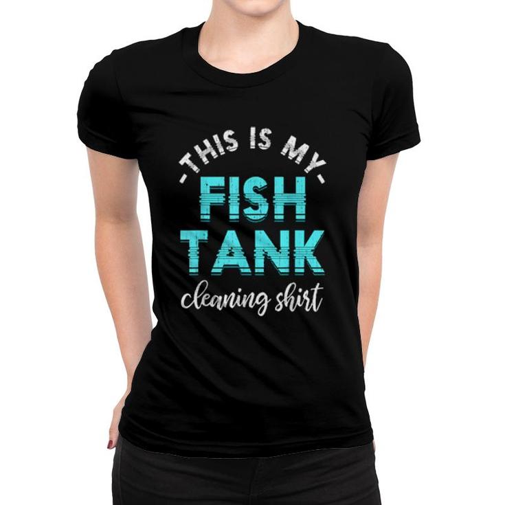 Fish Tank Cleaning Aquarist Fishkeeping Aquarium  Women T-shirt