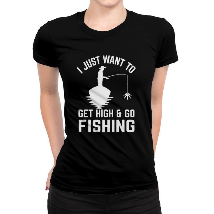 Fishing 365 Get High And Go Fishing Tee Funny Women T-shirt