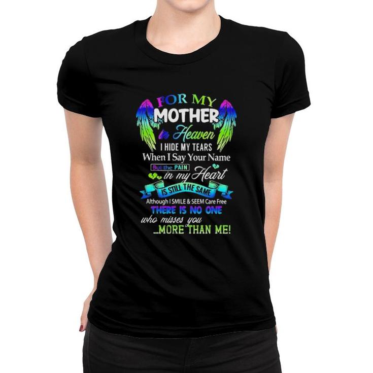 For My Mother In Heaven I Hide My Tears When I Say Your Name Is Still The Same  Women T-shirt