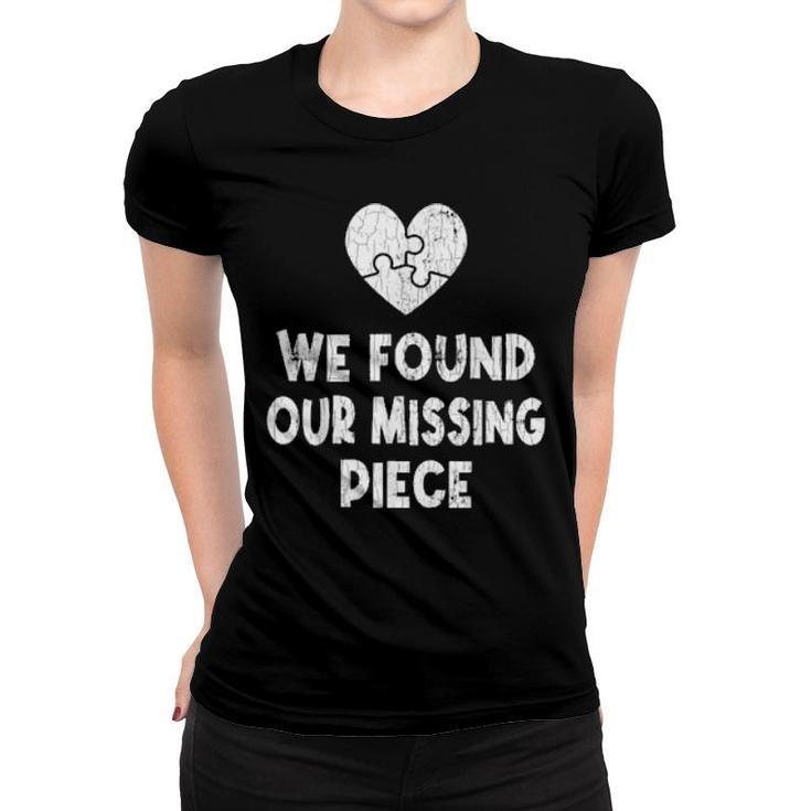 Found Our Missing Piece Adopt Adopted Adoption  Women T-shirt