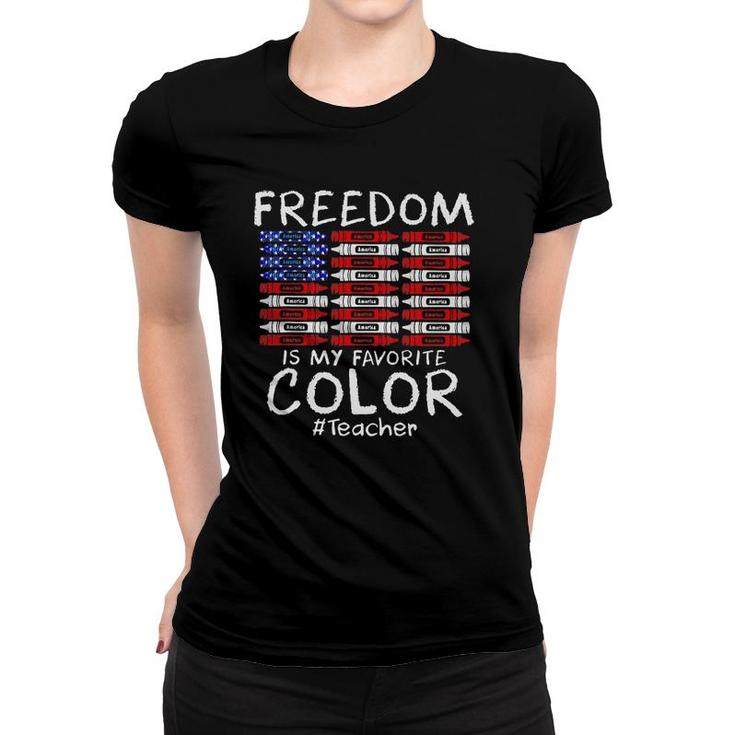 Freedom America Is My Favorite Color Teacher 4Th Of July Women T-shirt