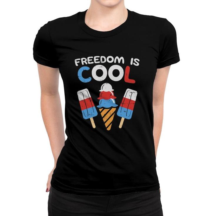 Freedom Is Cool Ice Cream Funny Usa 4Th Of July Party Food Women T-shirt