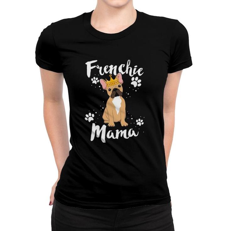 French Bulldog Frenchie Mama Women Mother Mom Dog Lover Women T-shirt