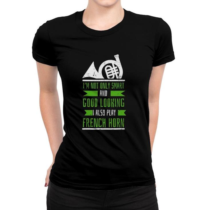 French Horn Hornist - Marching Band Brass Horn Women T-shirt