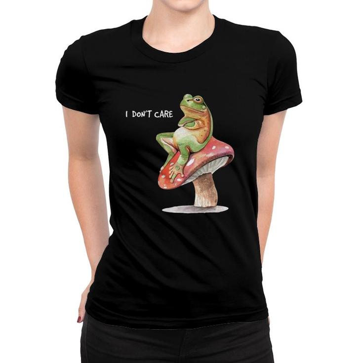 Frog Sitting On Mushroom Saying I Don't Care  Women T-shirt