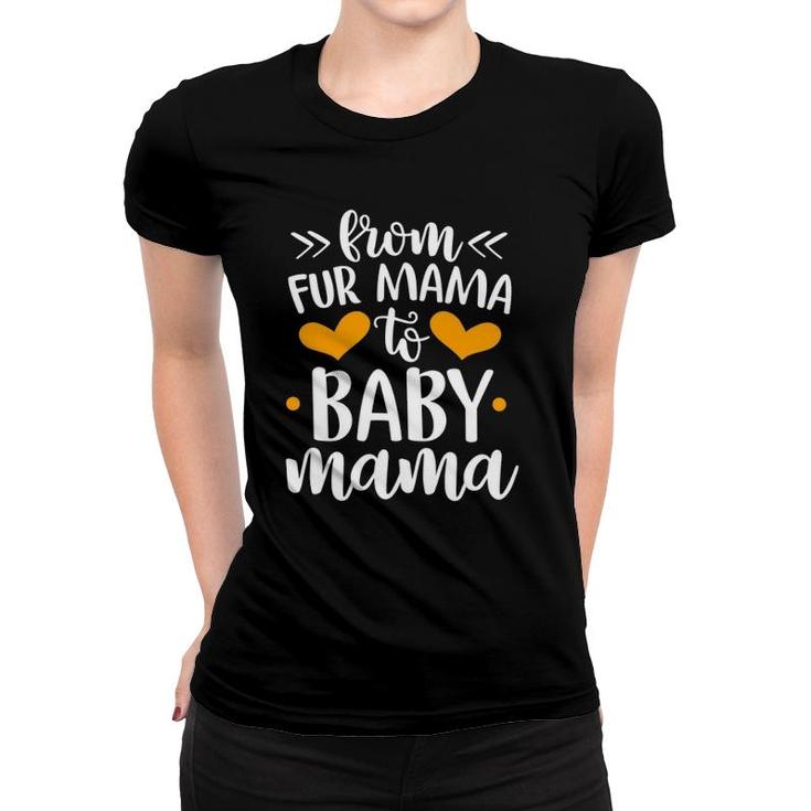 From Fur Mama To Baby Mommy Pregnant Woman Dog Lover Women T-shirt