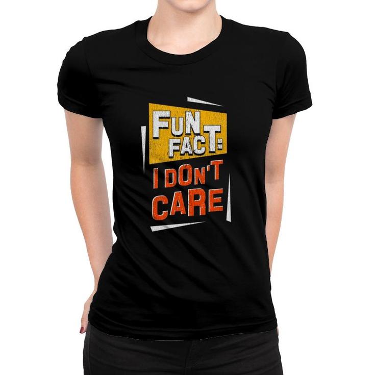 Fun Fact I Don't Care  Women T-shirt
