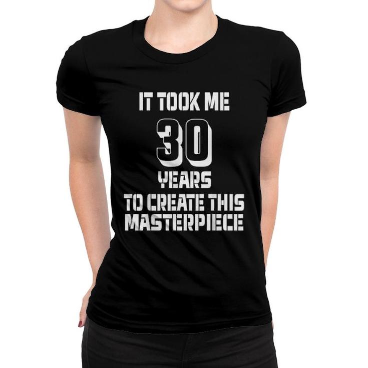 Funny 30 Years Old Joke 30Th Birthday Gag Idea  Women T-shirt