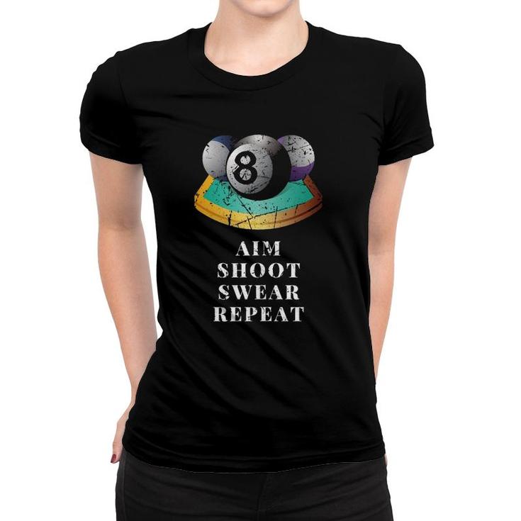 Funny 8 Ball Billiards Pool Player Aim Shoot Swear Repeat  Women T-shirt