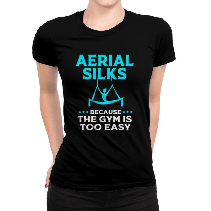 Funny Aerial Silks Gym Humor Aerial Yoga Aerialist Women T-shirt