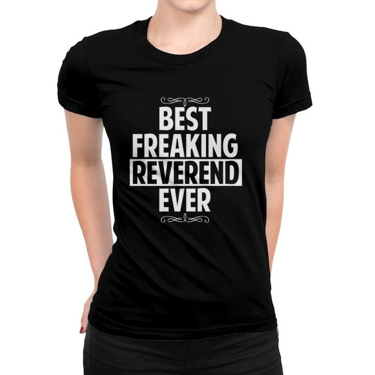 Funny Best Freaking Reverend Ever Gifts  Women T-shirt