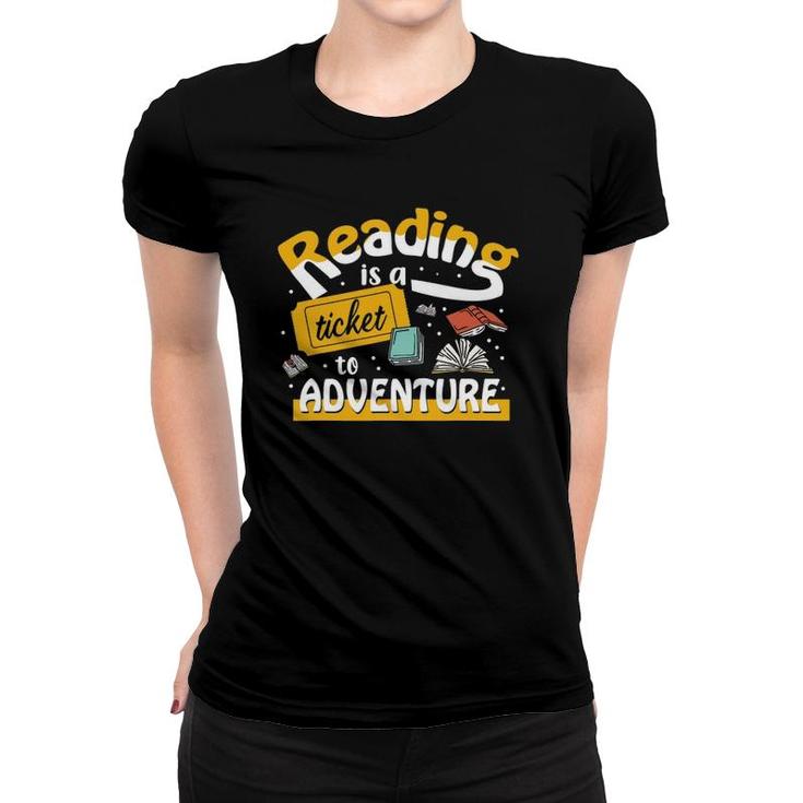 Funny Book Lover Gift Reading Is A Ticket To Adventure Women T-shirt