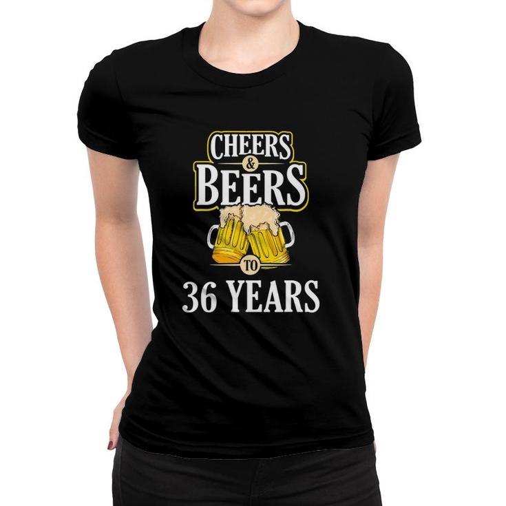 Funny Cheers And Beers To 36 Years Birthday Party Gift Women T-shirt