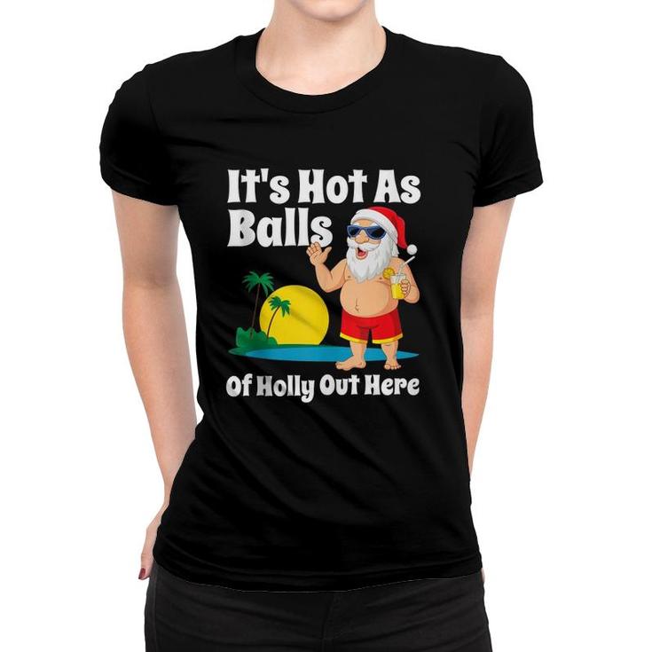Funny Christmas In July Hot As Balls Santa Summer Party Gift  Women T-shirt