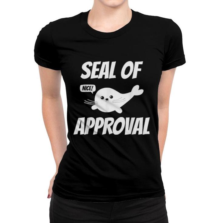 Funny Cute Seal Pun Seal Of Approval  Women T-shirt