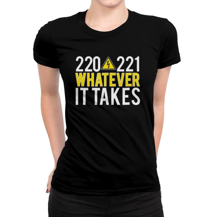 Funny Electrician Handy Man 220 221 Whatever It Takes Women T-shirt