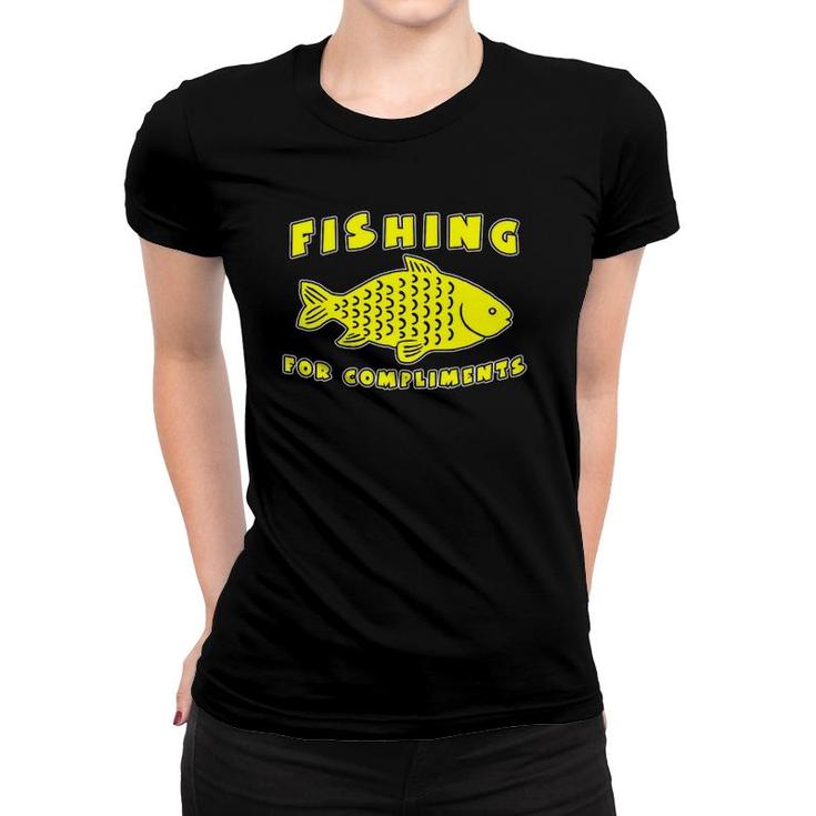 Funny Fishing For Compliments Fishing Lover Women T-shirt