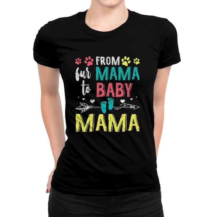 Funny From Fur Mama To Baby Mama Women T-shirt