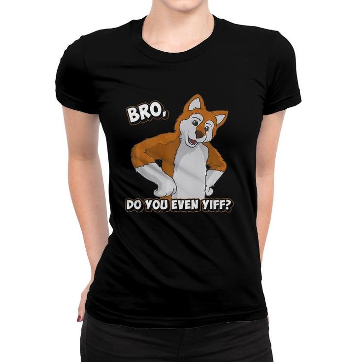 Funny Furry Do You Even Yiff Quote  Women T-shirt