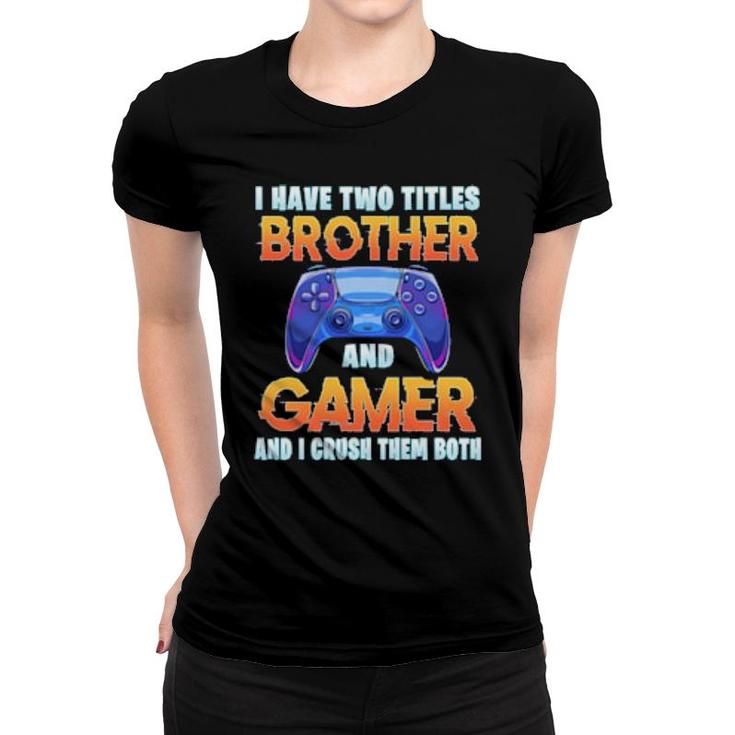 Funny Gamer Older Brother Quote Gaming Video Games Boysn  Women T-shirt