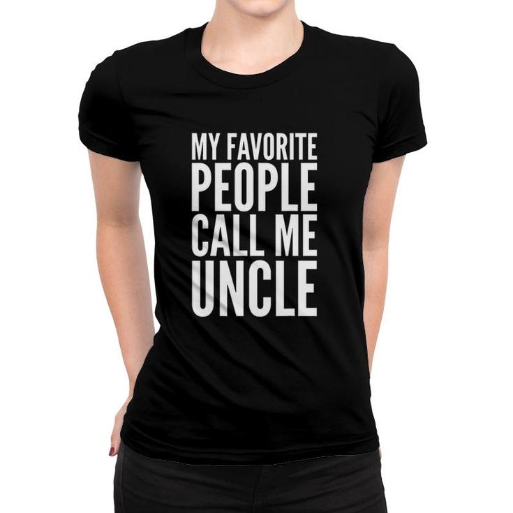 Funny Gift My Favorite People Call Me Uncle Women T-shirt