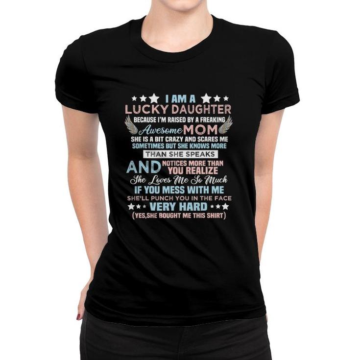 Funny I Am Lucky Daughter I'm Raised By Freaking Awesome Mom Women T-shirt