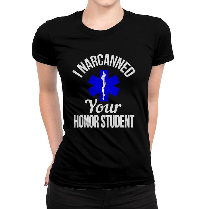 Funny I Narcanned Your Honor Student Emt T-Shirt Funny I Narcanned Your Honor Student Emt T-Shirt