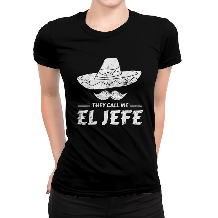 Funny Mexican Boss Chef Gift They Call Me El Jefe   Women T-shirt