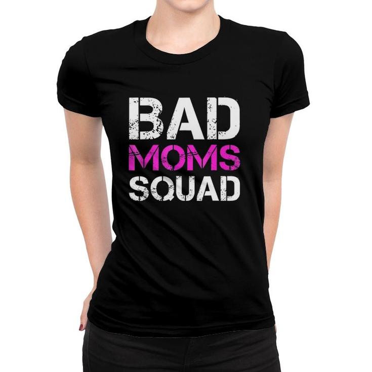 Funny Mother's Day Gift Bad Moms Squad Tee Funny Mom S Women T-shirt