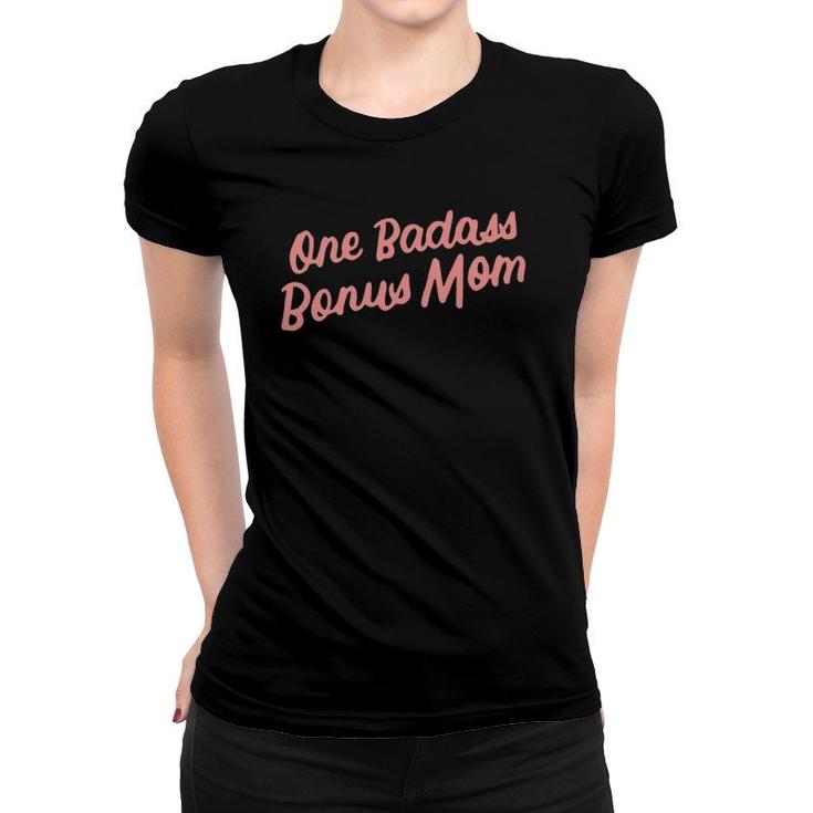 Funny One Badass Bonus Mom Gift For Stepmom Mother's Day Women T-shirt