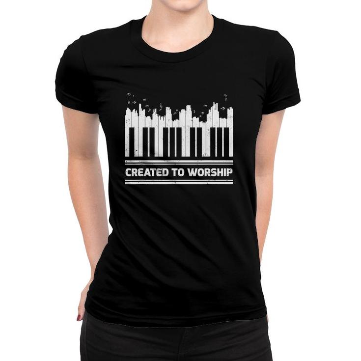 Funny Piano Keyboard Lover Created To Worship Piano Women T-shirt