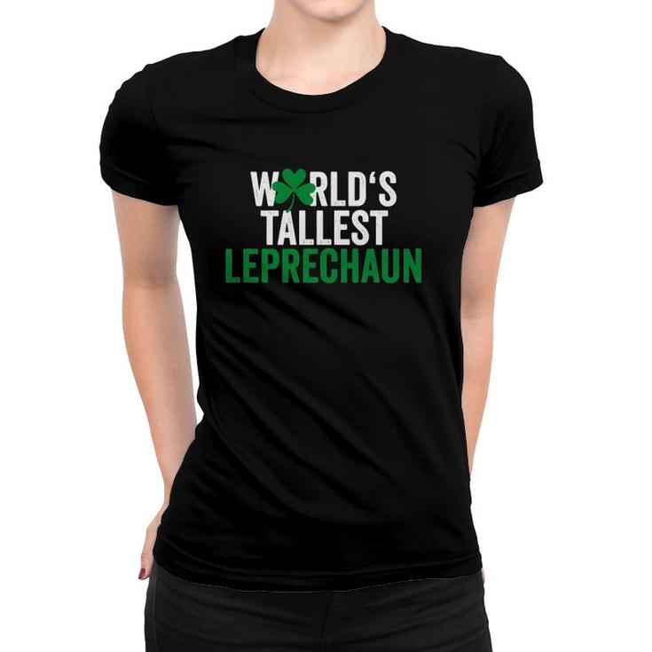 Funny St Patrick's Day World's Tallest Leprechaun Women T-shirt