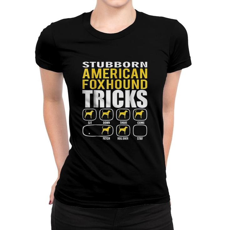 Funny Stubborn American Foxhound Tricks Women T-shirt