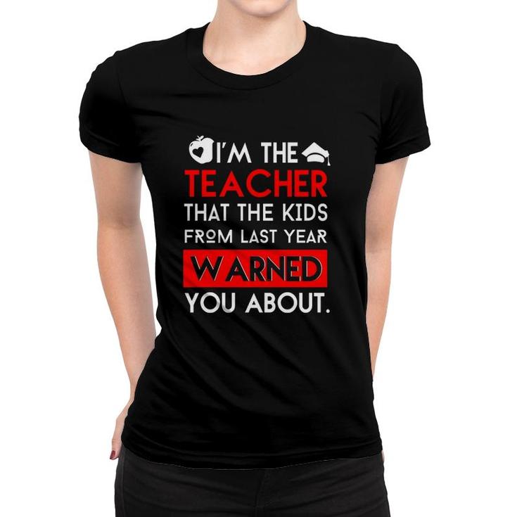 Funny Teacher The Kids From Last Year Warned You About Women T-shirt