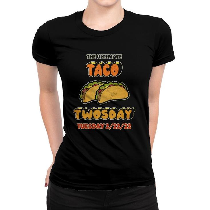 Funny Twosday 2022 The Ultimate Taco Twosday Tuesday 22222 Ver2 Women T-shirt