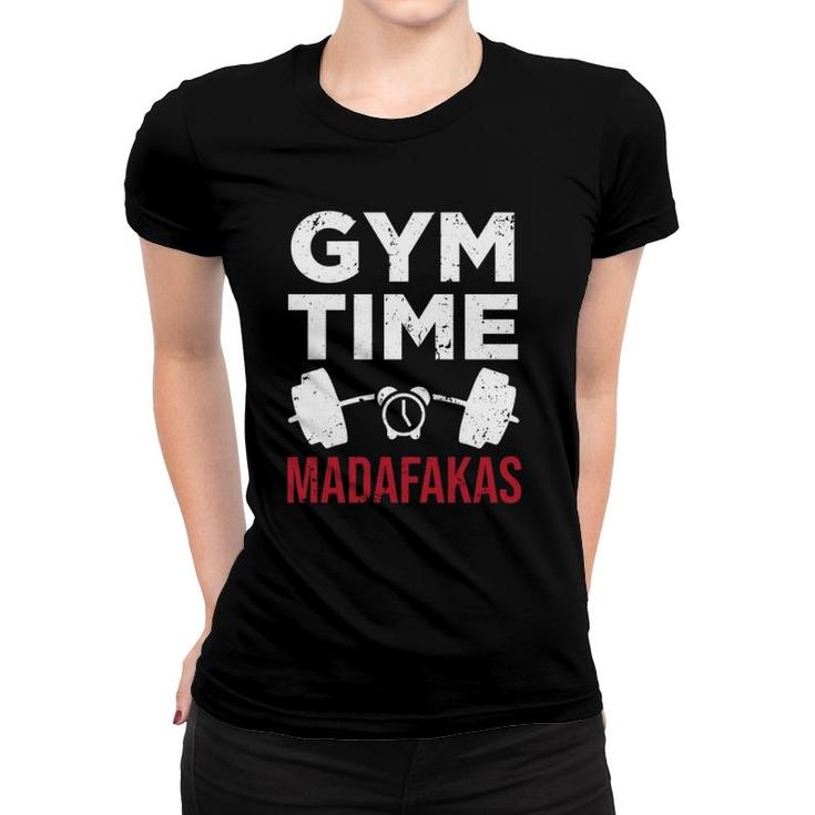 Funny Workout Gym Time Madafakas  Women T-shirt