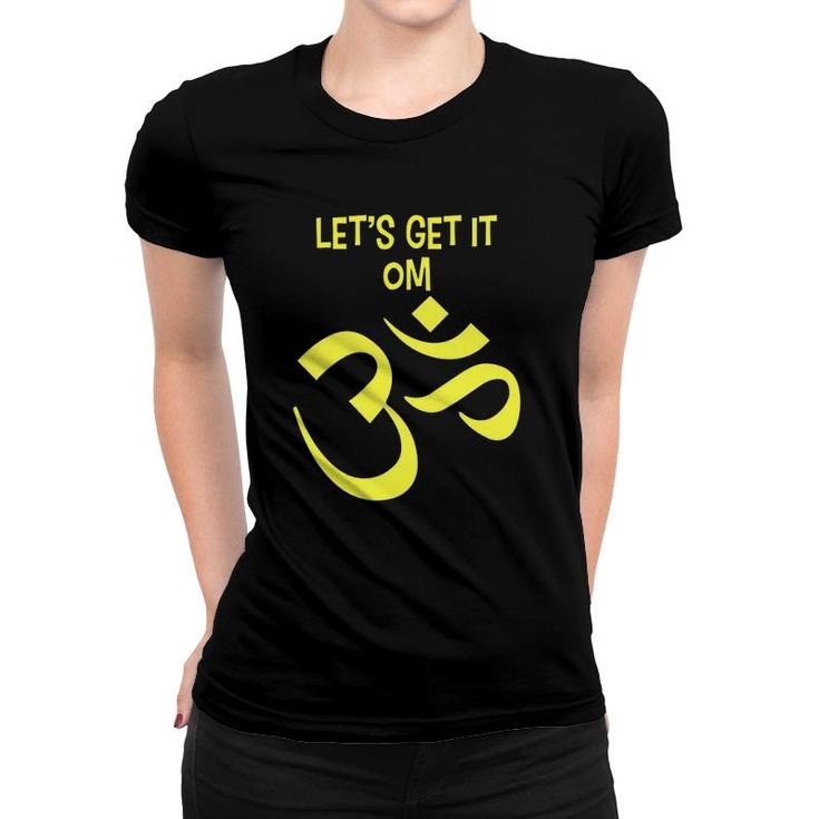 Funny Yoga Let's Get It Om Zen Women T-shirt