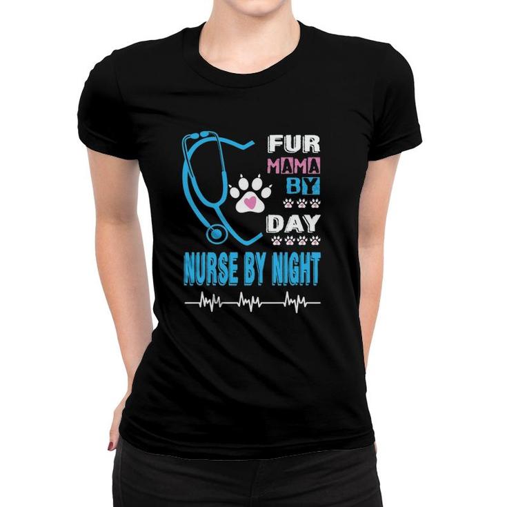 Fur Mama By Day Nurse By Night - Funny Nurse Night Shift Women T-shirt