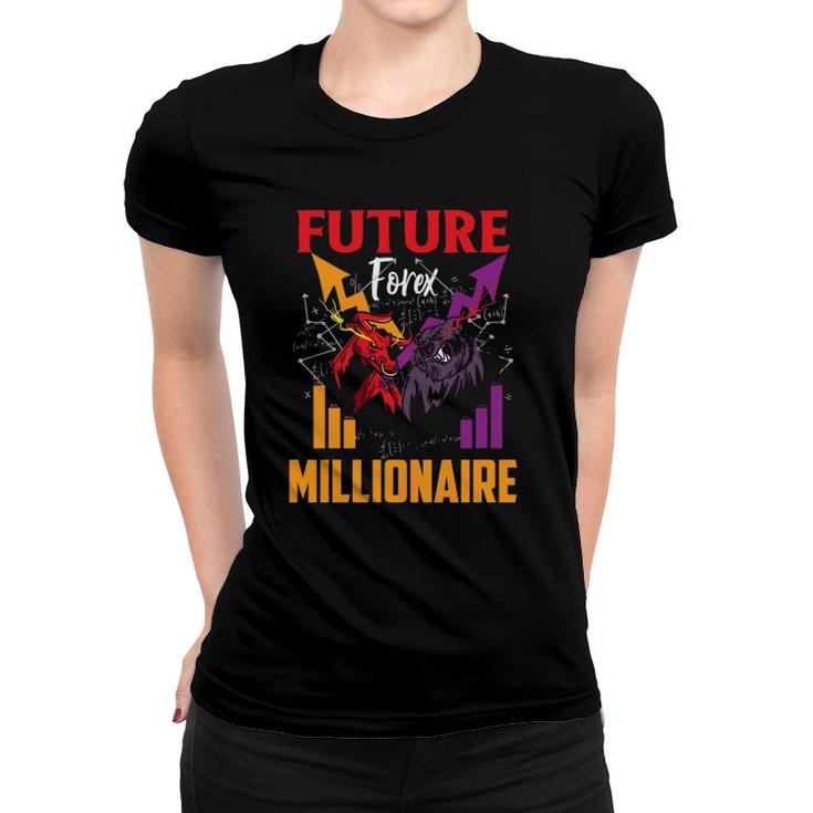 Future Forex Millionaire Trading Stock Markets Day Trader  Women T-shirt